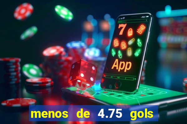 menos de 4.75 gols o que significa